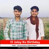 15 Julay Ko Birthday